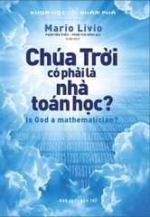 Khoa Học Khám Phá - Chúa Trời Có Phải Là Nhà Toán Học? (Tái Bản 2022)