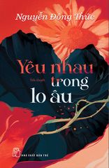 Yêu Nhau Trong Lo Âu