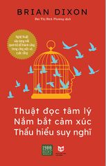 Thuật Đọc Tâm Lý, Nắm Bắt Cảm Xúc, Thấu Hiểu Suy Nghĩ