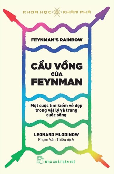  Khoa Học Khám Phá - Cầu Vồng Của Feynman: Một Cuộc Tìm Kiếm Vẻ Đẹp Trong Vật Lý Và Trong Cuộc Sống 