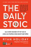  The Daily Stoic - 366 Chiêm Nghiệm Về Trí Tuệ Và Lòng Can Trường Cùng Nghệ Thuật Sống 