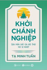 Khởi Chánh Nghiệp: Đưa Phẩm Chất Của Đức Phật Vào Sự Nghiệp