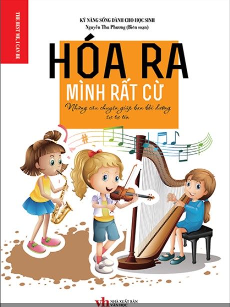  Hóa Ra Mình Rất Cừ - Những Câu Chuyện Giúp Bạn Bồi Dưỡng Sự Tự Tin 