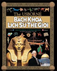 The Usborne: Bách Khoa Lịch Sử Thế Giới - Encyclopedia Of World History