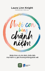 Sách Nuôi Con Bằng Chánh Niệm- Tủ Sách Gia Đình Hay