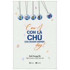 Con À Con Là Chủ Của Doanh Nghiệp Đấy!