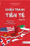  Chiến Tranh Tiền Tệ - Biên Giới Tiền Tệ - Nhân Tố Bí Ẩn Trong Các Cuộc Chiến Kinh Tế (Phần III) 