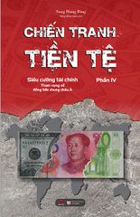 Chiến Tranh Tiền Tệ Phần IV: Siêu Cường Về Tài Chính - Tham Vọng Về Đồng Tiền Chung Châu Á