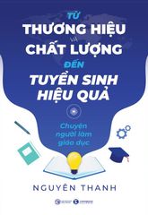  Từ Thương Hiệu Và Chất Lượng Đến Tuyển Sinh Hiệu Quả 