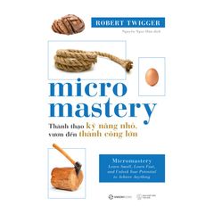 Micromastery: Thành Thạo Kỹ Năng Nhỏ, Vươn Đến Thành Công Lớn