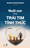  Nuôi Con Bằng Trái Tim Tỉnh Thức 