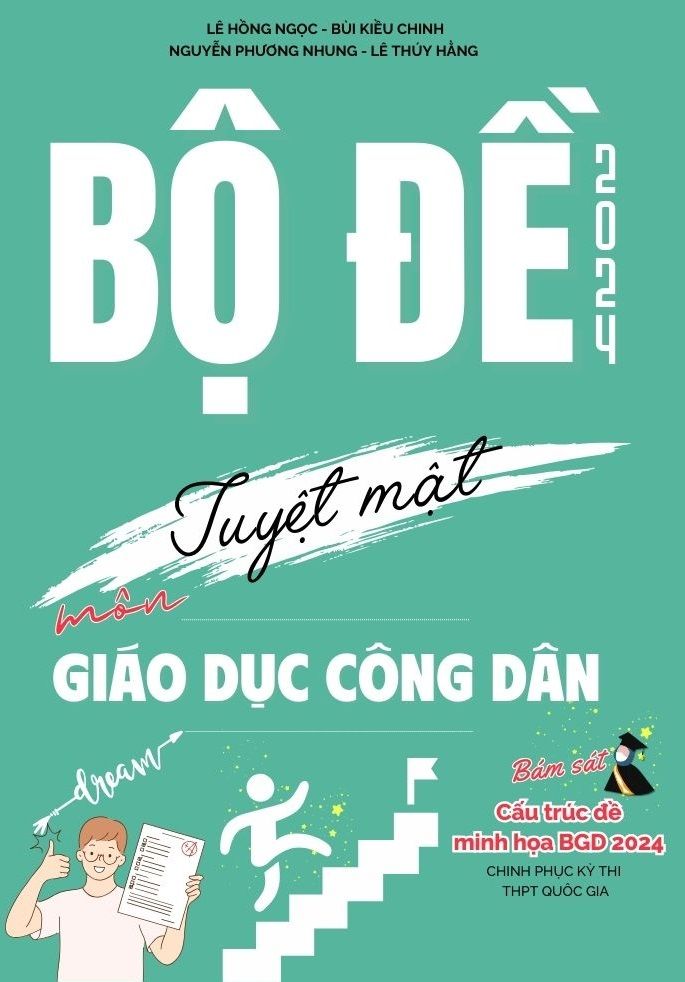  Bộ Đề Tuyệt Mật 2024 Môn GDCD Bám Sát Cấu Trúc Đề Minh Họa 2024 