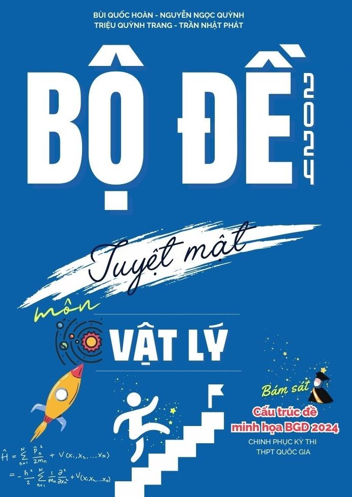  Bộ Đề Tuyệt Mật 2024 Môn Vật Lý Bám Sát Cấu Trúc Đề Minh Họa 2024 