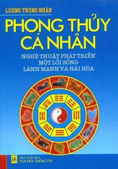Phong Thủy Cá Nhân - Nghệ Thuật Phát Triển Một Lối Sống Lành Mạnh Và Hài Hòa