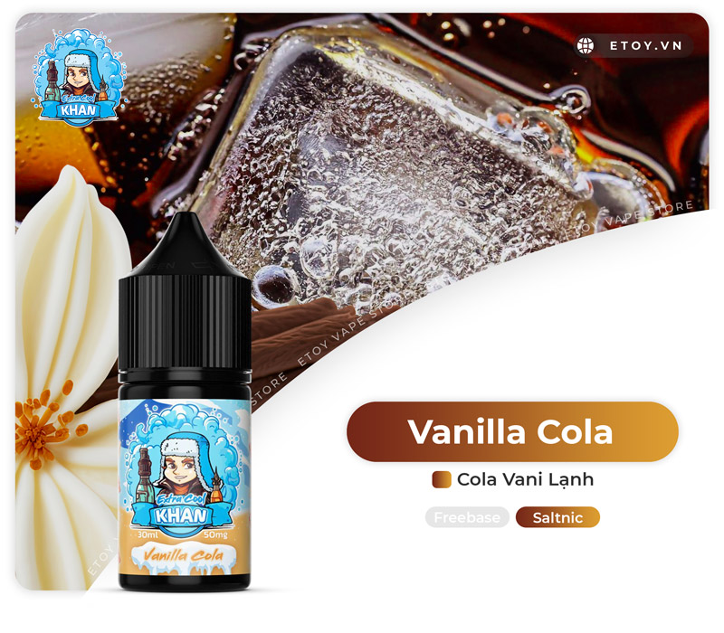 Thông tin Khan Extra Cool Salt Vanilla Cola 30ml - Tinh Dầu Vape Pod Chính Hãng