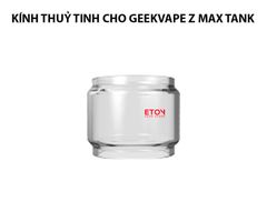 Kính Thủy Tinh Cho Geevape Z Max Tank Chính Hãng