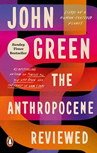 The Anthropocene Reviewed : The Instant Sunday Times Bestseller