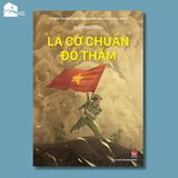 Sách - Lá cờ chuẩn đỏ thắm - Kỉ Niệm 70 Năm Chiến Thắng Điện Biên Phủ (Tái bản)