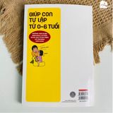Sách - Giúp Con Tự Lập Từ 0-6 Tuổi - Sách dành cho phụ huynh và nhà trường (Tái bản)