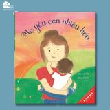 Sách cho bé 0-6 tuổi - Mẹ yêu con nhiều hơn, Con yêu mẹ nhiều hơn - I Love You More