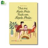 Sách - Cha mẹ hạnh phúc nuôi con hạnh phúc