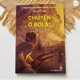 Sách - Chuyện ở đồi A1 - Kỉ niệm 70 năm chiến thắng Điện Biên Phủ