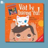 Sách song ngữ cho bé 0-6 tuổi - Bé yêu vật lý lượng tử