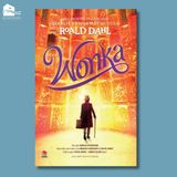 Sách - Wonka - Lấy cảm hứng từ cuốn sách Charlie và Nhà máy Socola của Roald Dahl