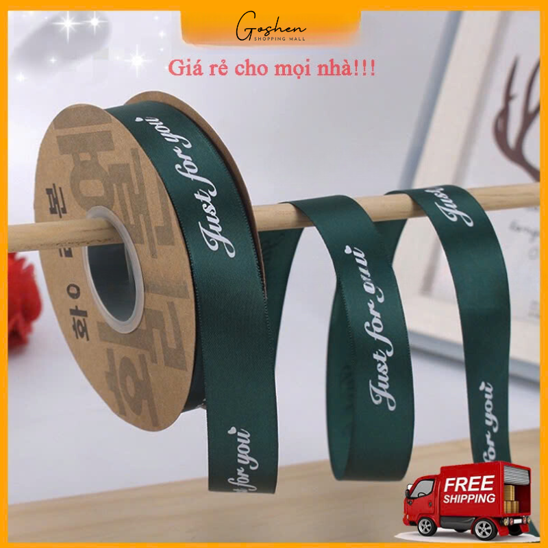 (2.5cm x Dài 45mét) Cuộn Ruy băng Lụa in chữ JUST FOR YOU trang trí hộp quà, bó hoa siêu xinh.