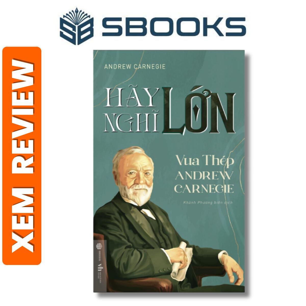 Sách - Hãy Nghĩ Lớn - Vua thép Andrew Carnegie - Sách pháp triển bản thân nên đọc 2024 - Sách Sbooks chính hãng