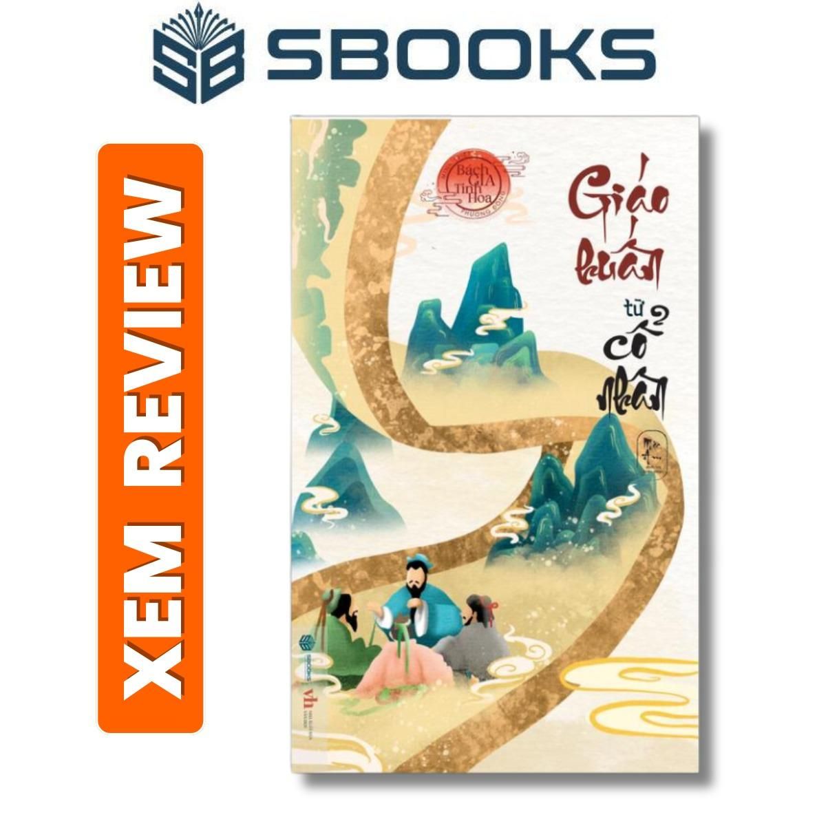 Sách - Giáo Huấn Từ Cổ Nhân - Bách Gia Tinh Hoa - Sách minh triết phương Đông 2024 - Sách Sbooks chính hãng