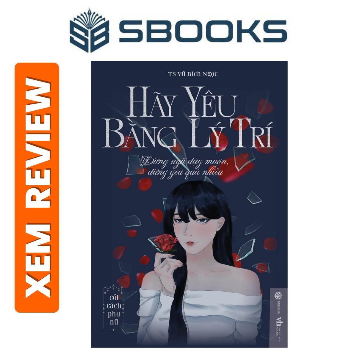 Sách - Hãy Yêu Bằng Lý Trí- Sách phát triển tư duy bản thân cho phụ nữ nên đọc 2024 - Sách Sbooks chính hãng