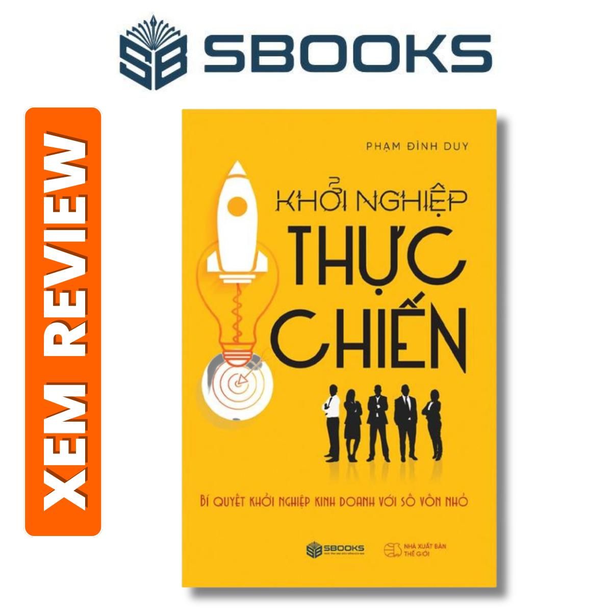 Sách - Khởi Nghiệp Thực Chiến (Phạm Đình Duy) - Sách tự lực & khởi nghiệp NXB Thế Giới 2024 hay đáng đọc - Sách Sbooks chính hãng