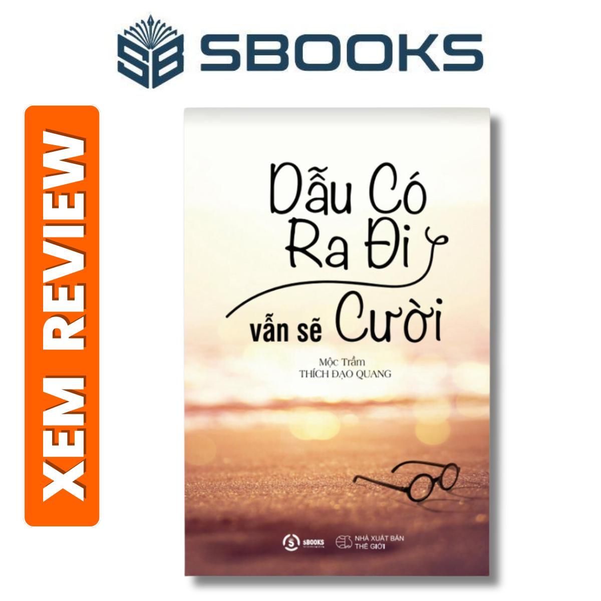 Sách - Dẫu Có Ra Đi Vẫn Sẽ Cười (Mộc Trầm) - Sách chữa lành nên đọc 2024- Sách Sbooks chính hãng sách nói về cuộc sống