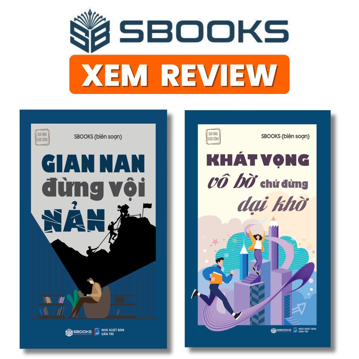 Sách - Gian Nan Đừng Vội Nản + Khát Vọng Vô Bờ Chứ Đừng Dại Khờ - Sách phát triển bản thân nên đọc 2024 - Sách chính hãng Sbooks