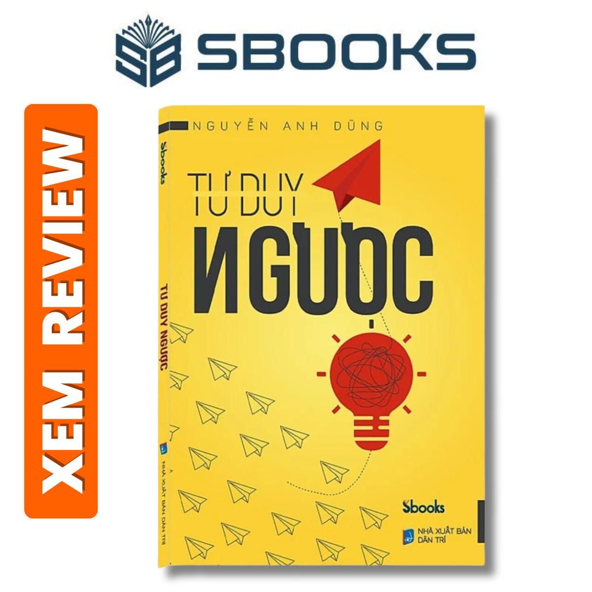 Sách - Tư Duy Ngược -Nguyễn Anh Dũng- Sách phát triển tư duy bản thân nên đọc 2024 - Sách Sbooks chính hãng