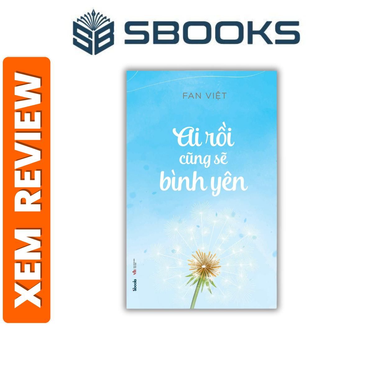 Sách - Ai Rồi Cũng Sẽ Bình Yên -Fan Việt- Sách chữa lành nên đọc 2024- Sách Sbooks chính hãng