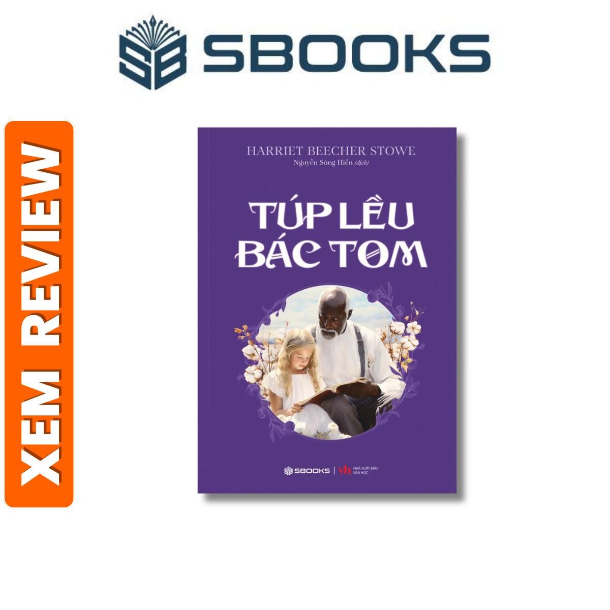 Sách - Túp Lều Bác Tom - Harriet Beecher Stowe - Văn Học Kinh Điển Thế Giới nên đọc - Sách Sbooks chính hãng