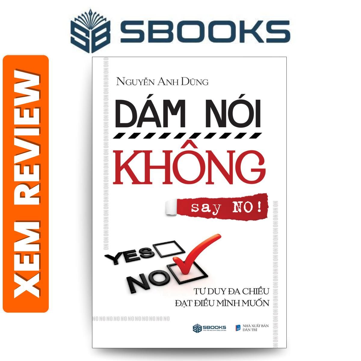 Sách - Dám Nói Không (NO) Tư Duy Đa Chiều Đạt Điều Mình Muốn - Sách tư duy kỹ năng, tạo động lực nên đọc 2024 - Nguyễn Anh Dũng - Sách SBOOKS chính hãng
