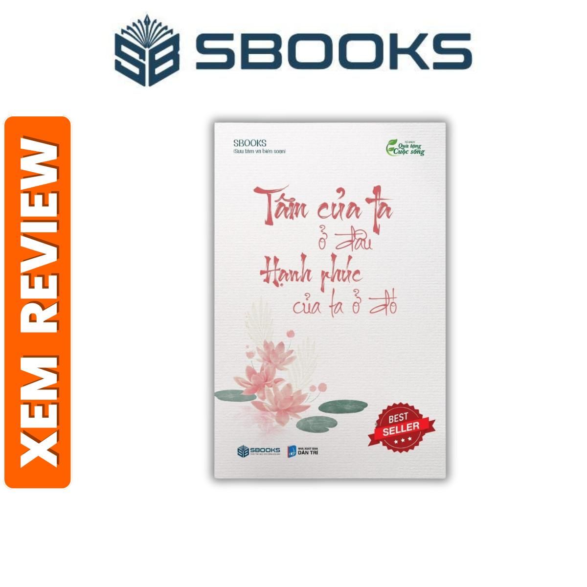 Sách - Tâm Của Ta Ở Đâu Hạnh Phúc Của Ta Ở Đó- Sách chữa lành hay nhất 2024- Sách Sbooks chính hãng