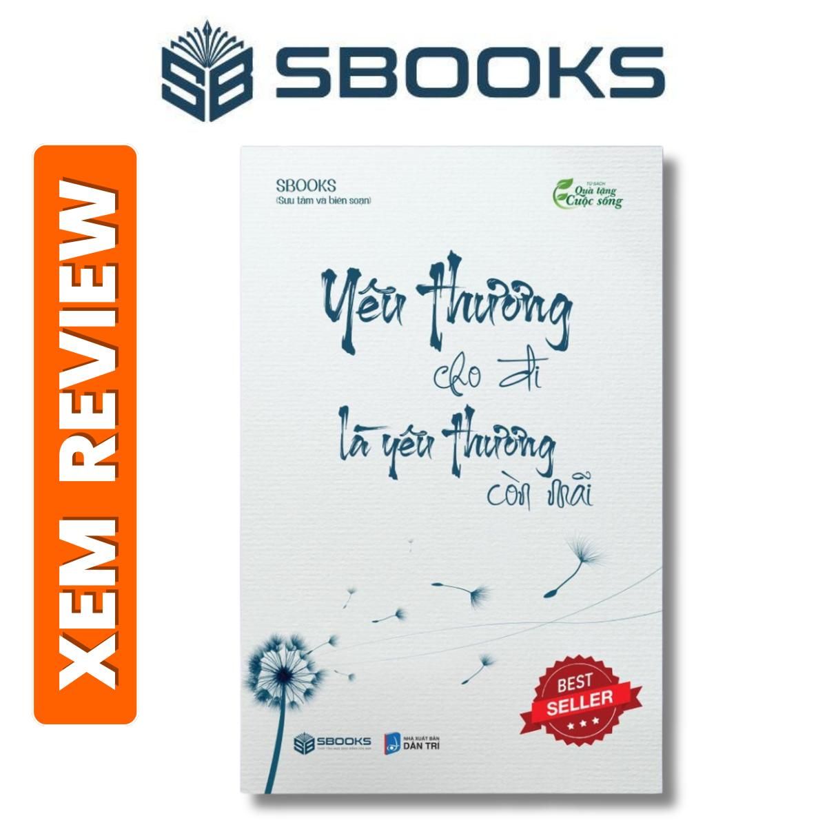 Sách - Yêu Thương Cho Đi Là Yêu Thương Còn Mãi -Tủ sách Trí Tuệ- Sách chữa lành nên đọc 2024 - Sách Sbooks chính hãng