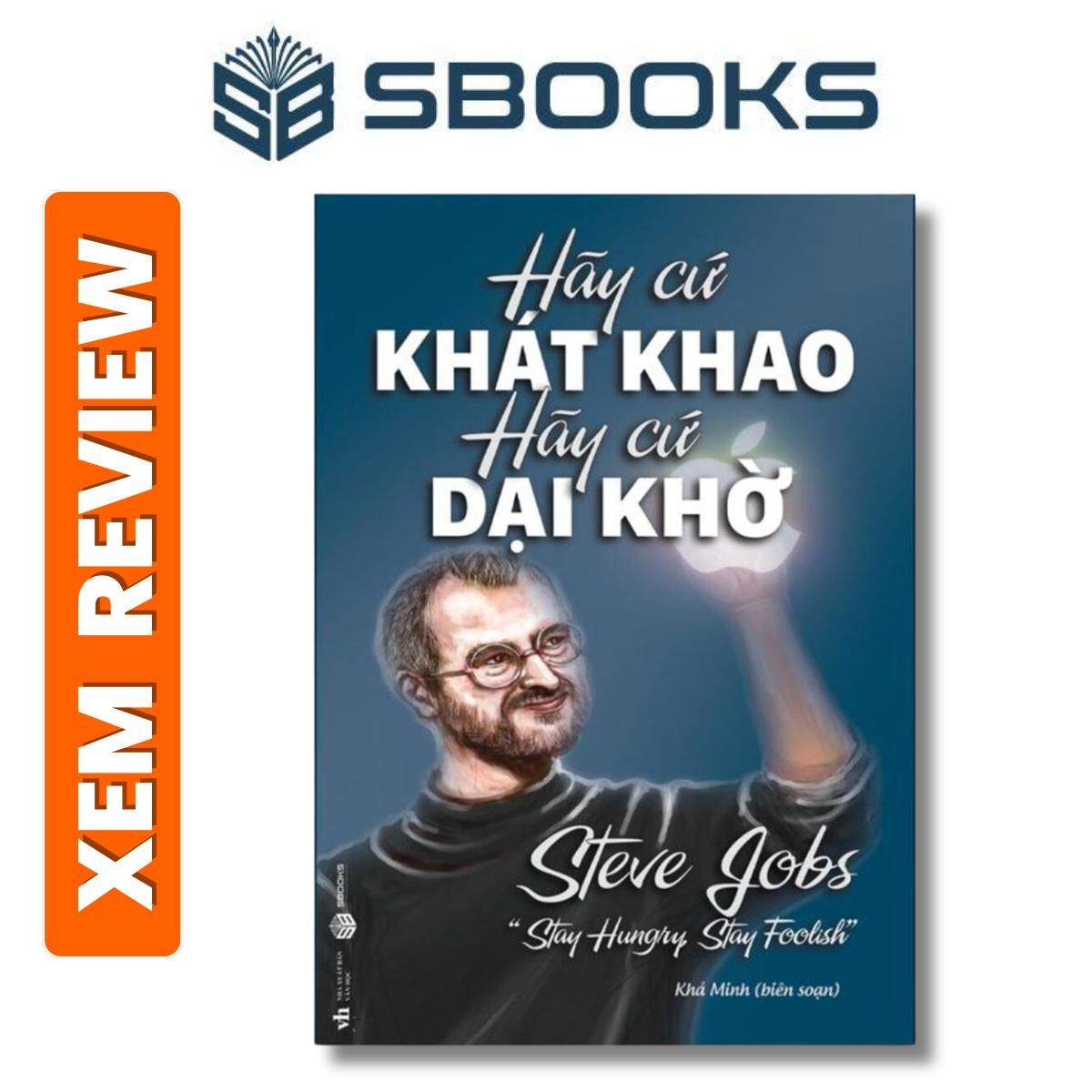 Sách - Hãy Cứ Khao Khát Hãy Cứ Dại Khờ - SBOOKS - Sách Phá Triển Bản Thân nên đọc 2024 Chính Hãng