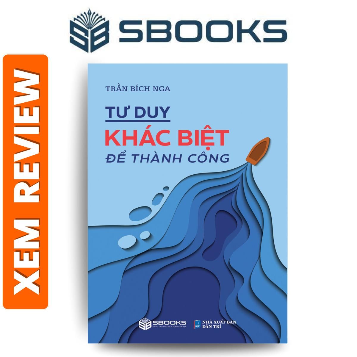 Sách - Tư Duy Khác Biệt Để Thành Công (Trần Bích Nga) - Sách tư duy, phát triển bản thân nên đọc - Sách Sbooks chính hãng