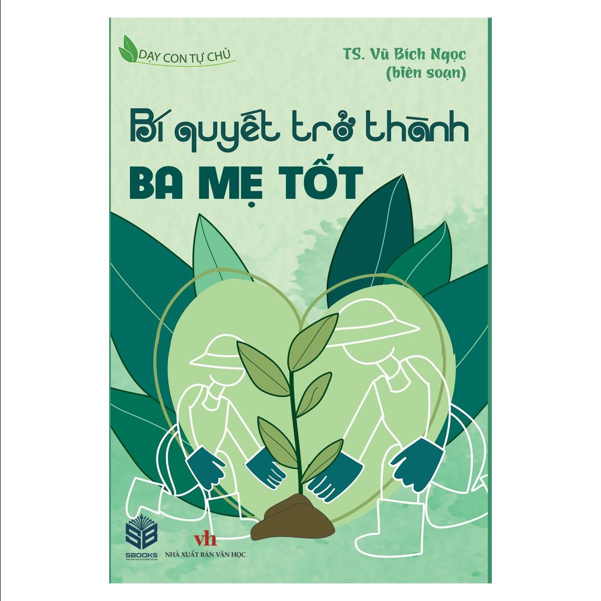 Sách - Bí Quyết Trở Thành Ba Mẹ Tốt - Sách nuôi dạy con cái nên đọc 2024- Sách Sbooks chính hãng