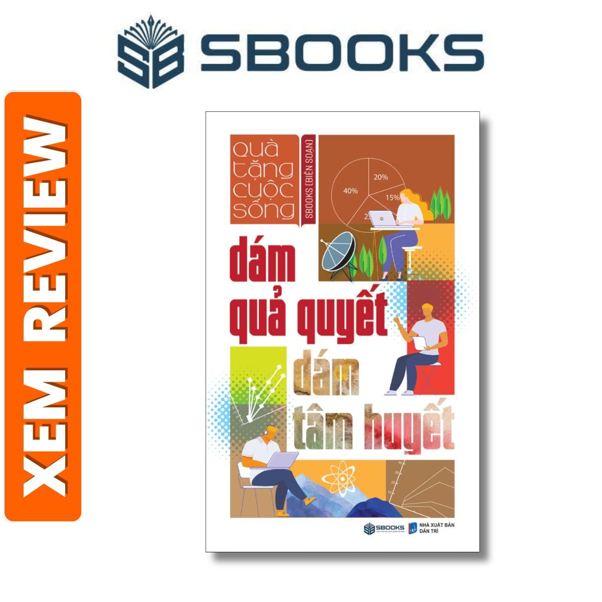 Sách - Dám Quả Quyết Dám Tâm Huyết - Quà Tặng Cuộc Sống - Sách phát triển bản thân nên đọc 2024 - Sách Sbooks chính hãng