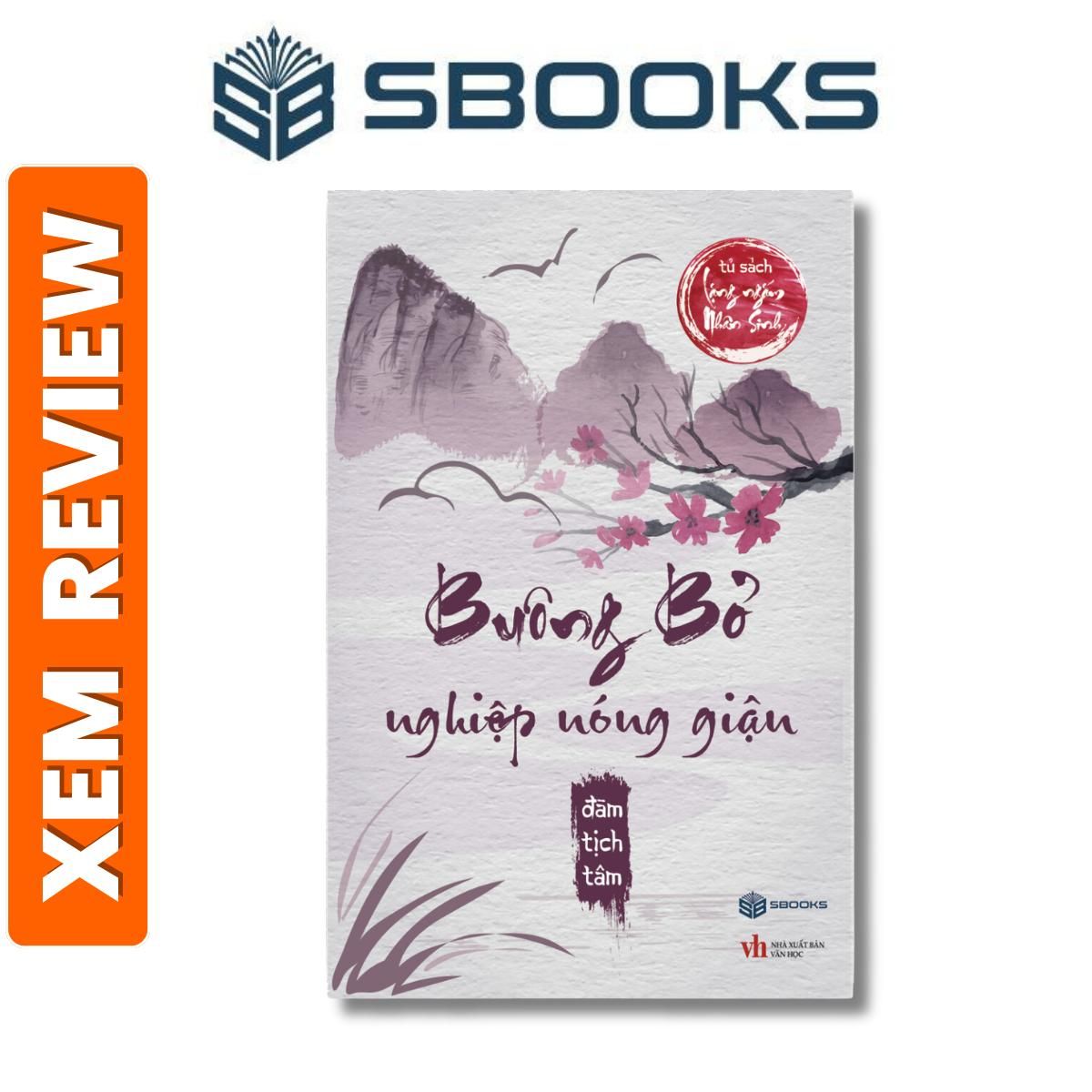 Sách - Buông Bỏ Nghiệp Nóng Giận (Lặng Ngắm Nhân Sinh) - Sách Minh Triết nên đọc 2024 - Sách Chính Hãng Sbooks