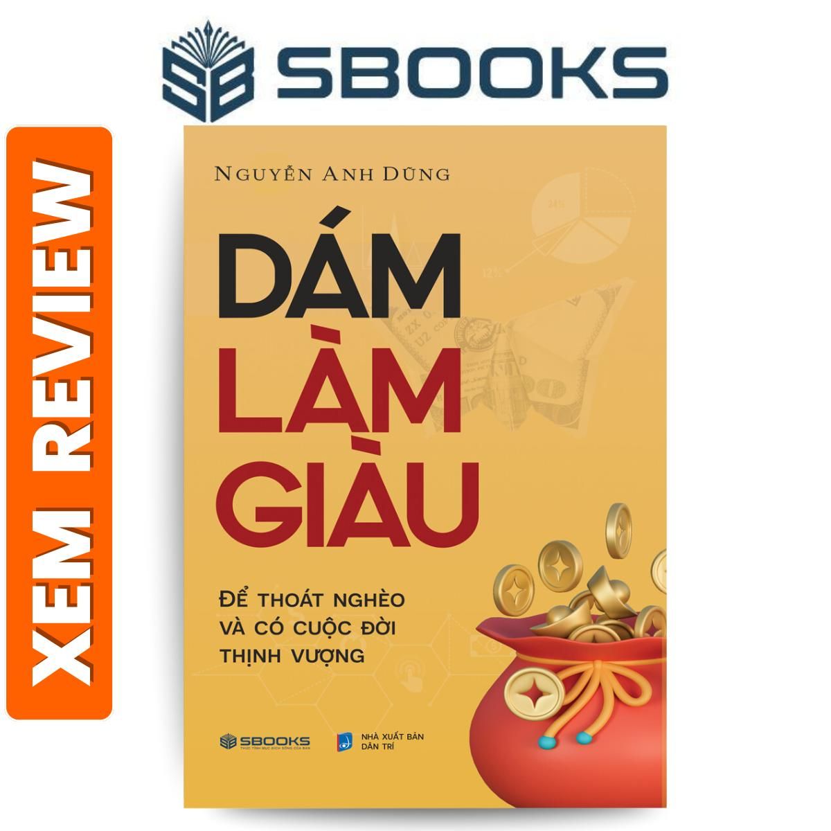 Sách - Dám Làm Giàu - Nguyễn Anh Dũng - sách phát triển bản thân nên đọc - Sách Sbooks chính hãng
