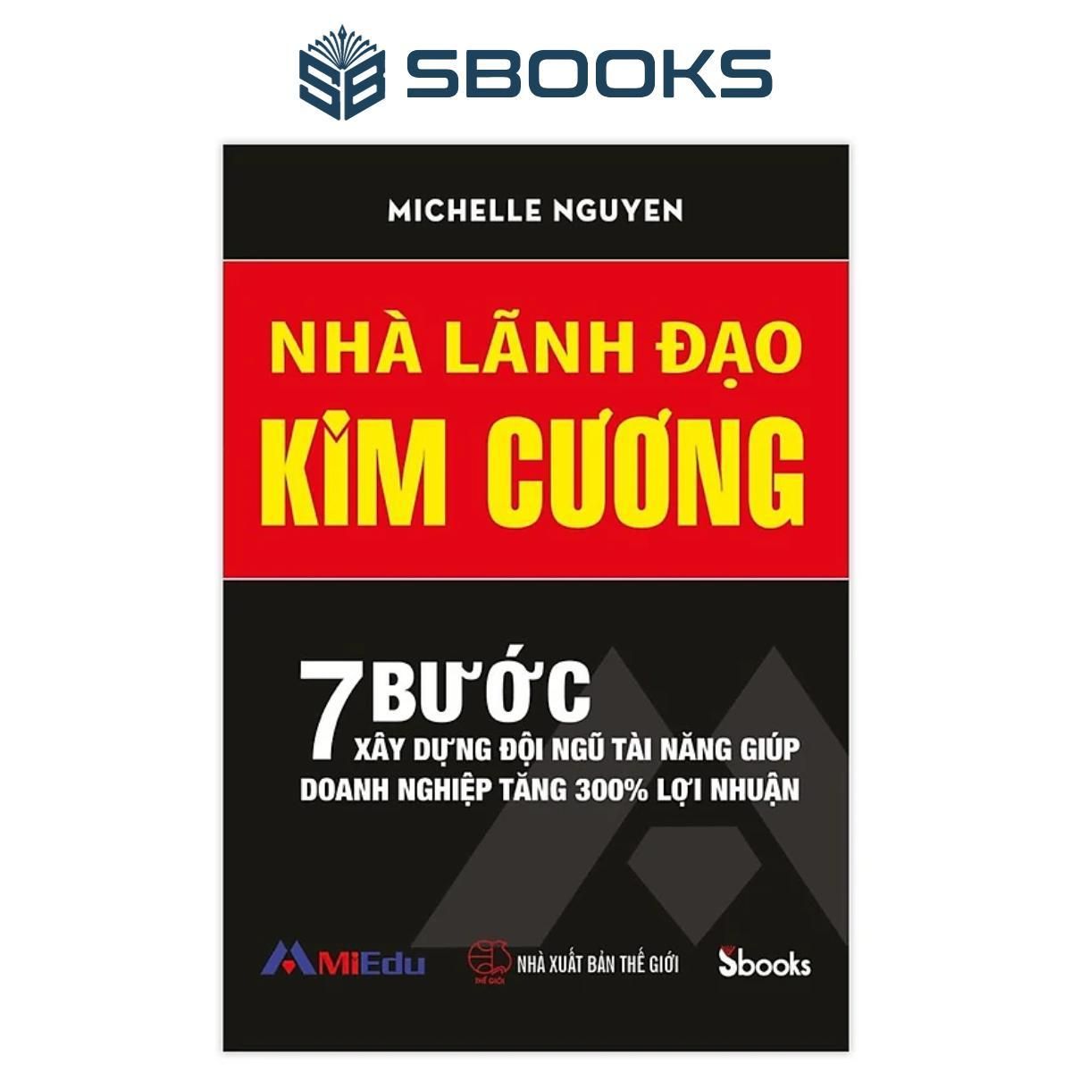 Sách - Nhà Lãnh Đạo Kim Cương -Michelle Nguyen - Sách phát triển tư duy kinh doanh nên đọc 2024- Sách Sbooks chính hãng