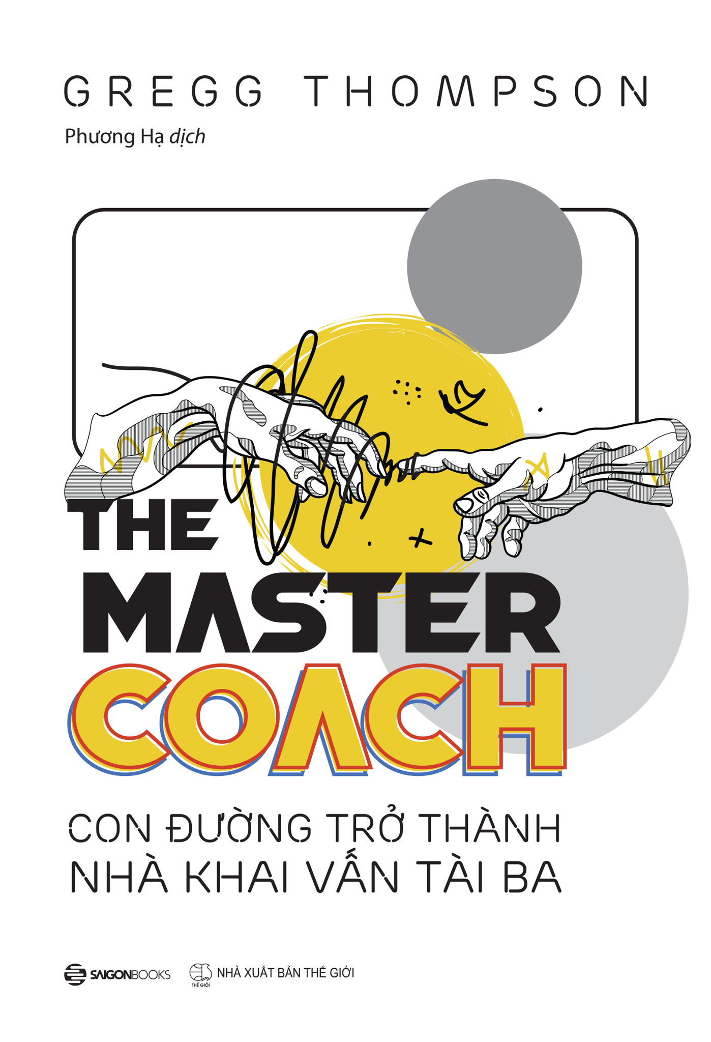 THE MASTER COACH: Con đường trở thành nhà khai vấn tài ba - Tái bản_150K