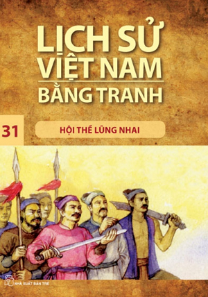 LỊCH SỬ VIỆT NAM BẰNG TRANH TẬP 31 – HỘI THỀ LŨNG NHAI